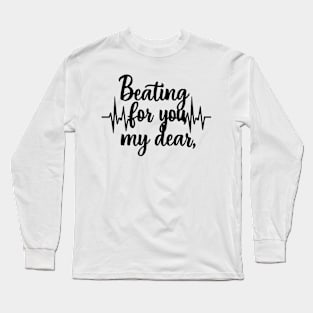 Beating for you my dear romantic heartbeat Long Sleeve T-Shirt